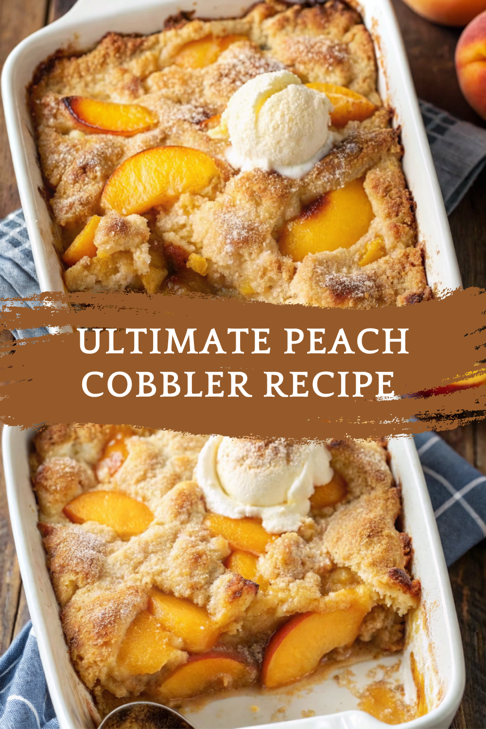 Ultimate Peach Cobbler Recipe: Easy, Golden & Comforting
