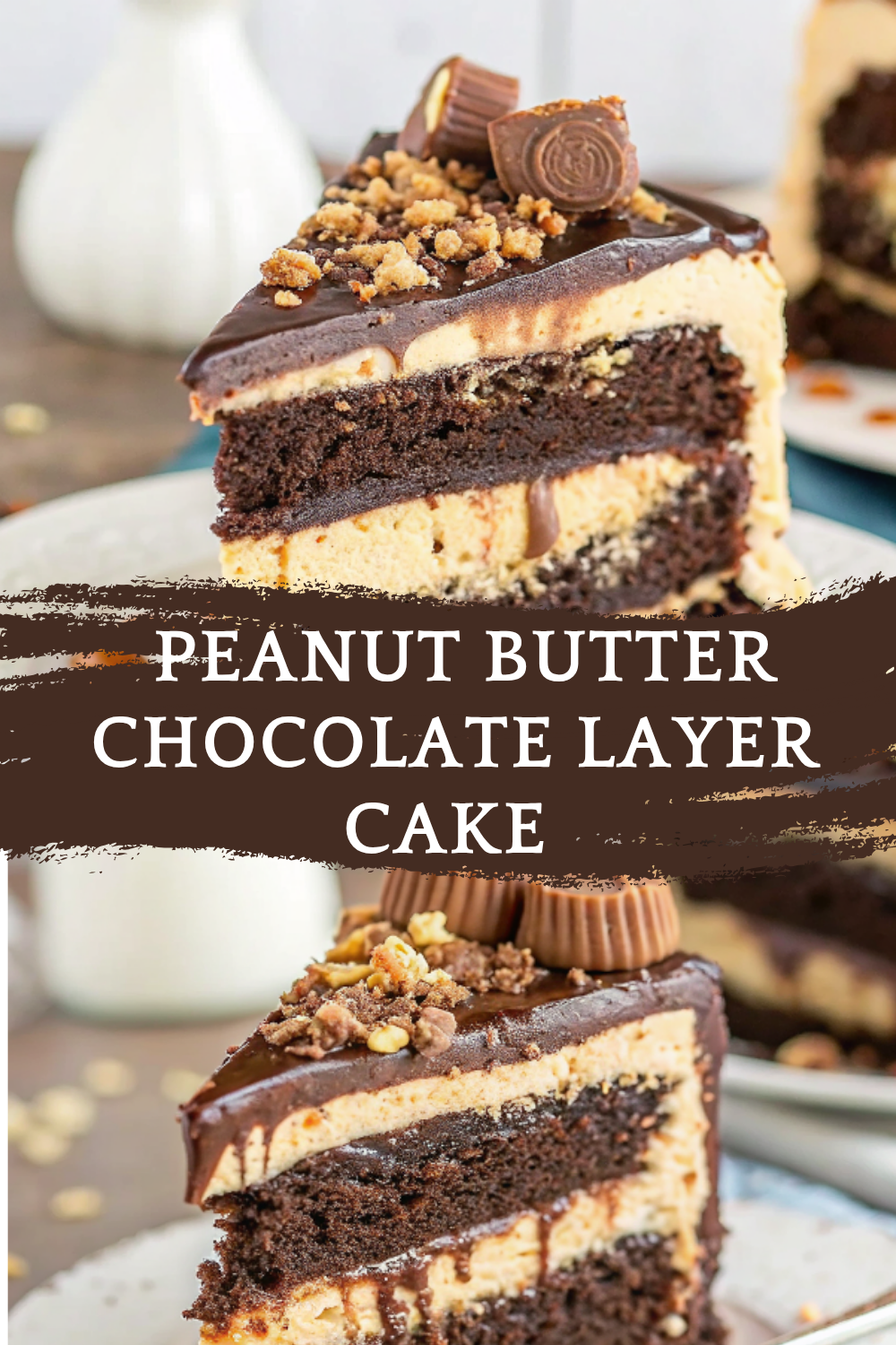 Peanut Butter Chocolate Layer Cake with Reese’s Cups – Decadent, Rich & Outrageously Good