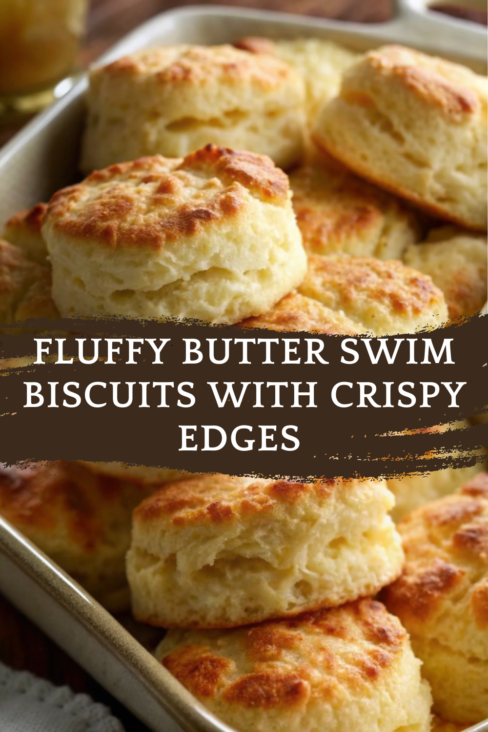 Fluffy Butter Swim Biscuits with Crispy Edges