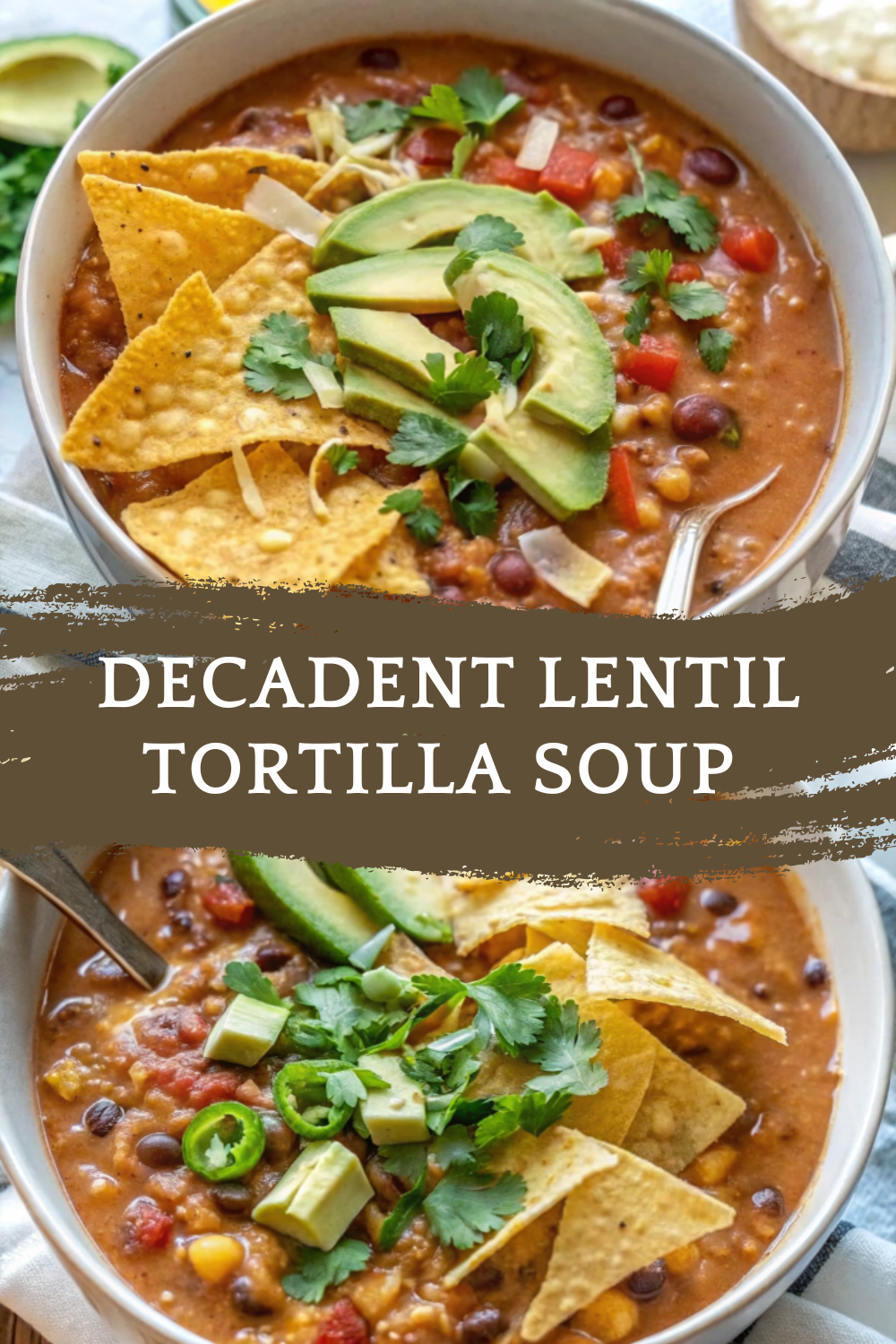 Decadent Lentil Tortilla Soup – Hearty, Creamy & Flavor-Packed Comfort Food