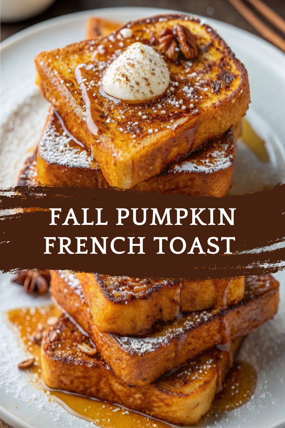 Fall Pumpkin French Toast – Cozy, Spiced Breakfast Perfection