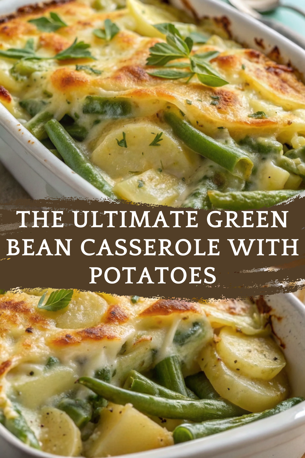 The Ultimate Green Bean Casserole with Potatoes — Creamy, Cheesy & Comforting