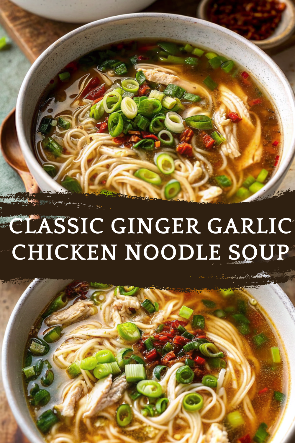 Classic Ginger Garlic Chicken Noodle Soup – Warm, Healing & Comforting