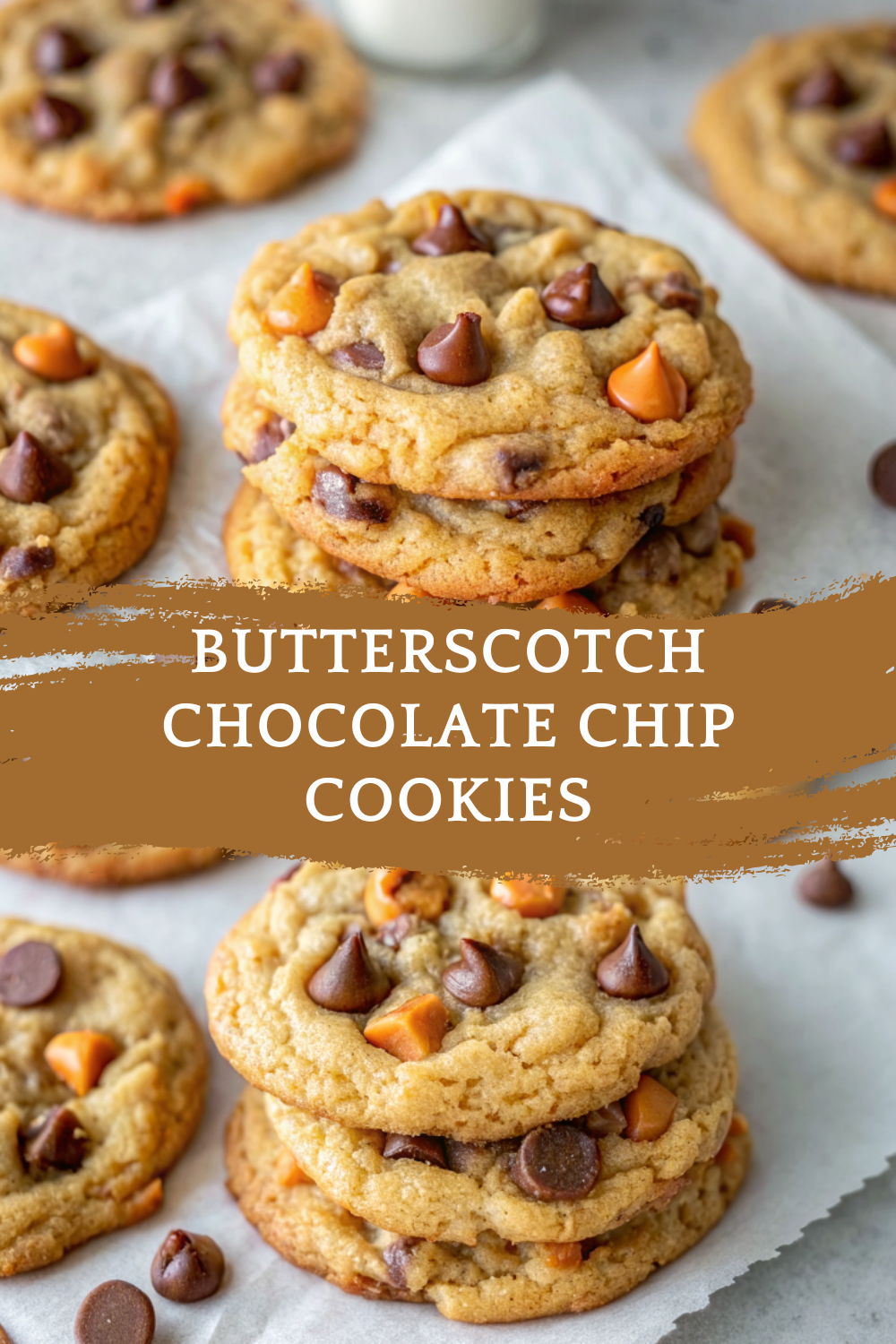 Best Ever Butterscotch Chocolate Chip Cookies You Can’t Resist