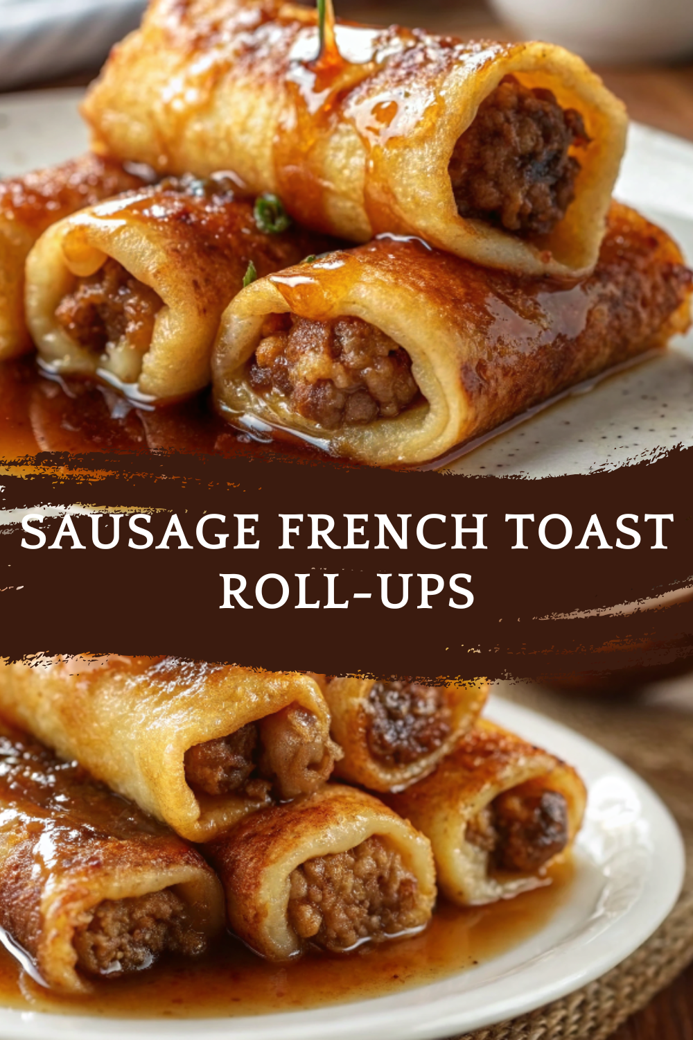 Sausage French Toast Roll-Ups for a Fun, Sweet, and Savory Breakfast Treat
