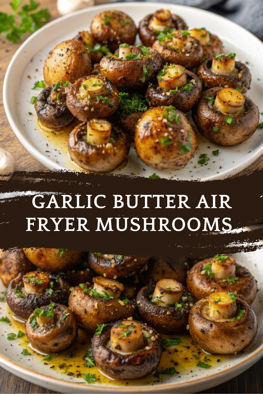 Garlic Butter Air Fryer Mushrooms – Juicy, Easy and Flavor-Packed in Under 20 Minutes