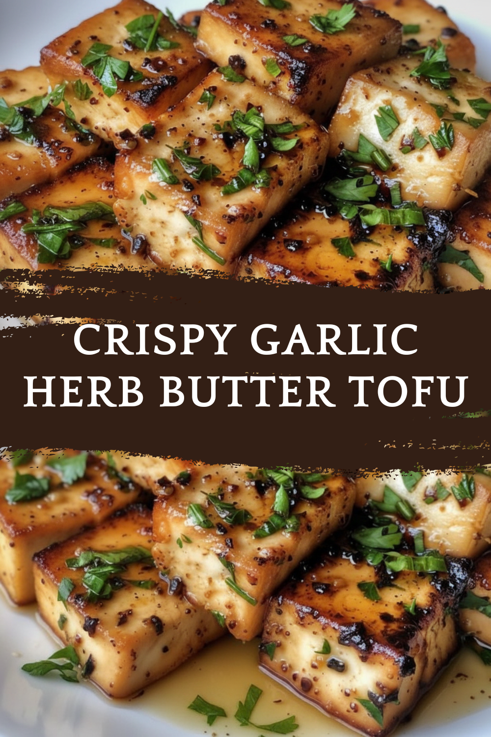 Crispy Garlic Herb Butter Tofu – Quick & Flavorful Recipe