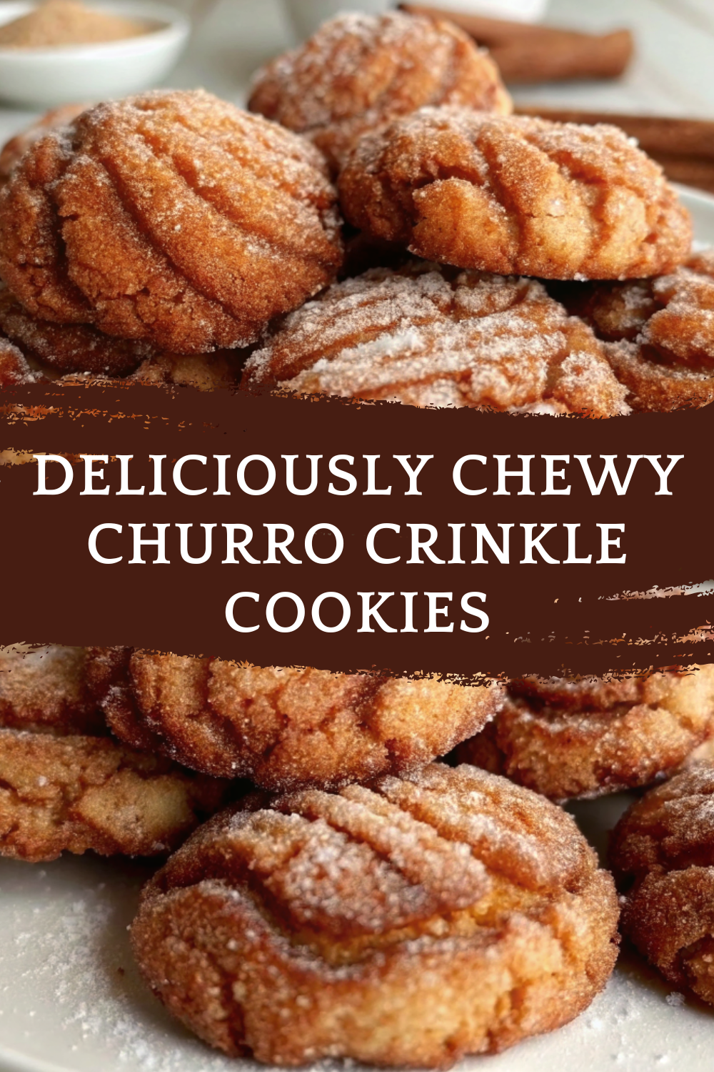 Deliciously Chewy Churro Crinkle Cookies – A Sweet Twist on a Classic Treat